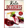 Keto Desserts: 30 Delicious Keto Dessert Recipes: Low Carb Easy Keto Desserts for Weight Loss and Healthy Life with Sweet Keto Diet Desserts