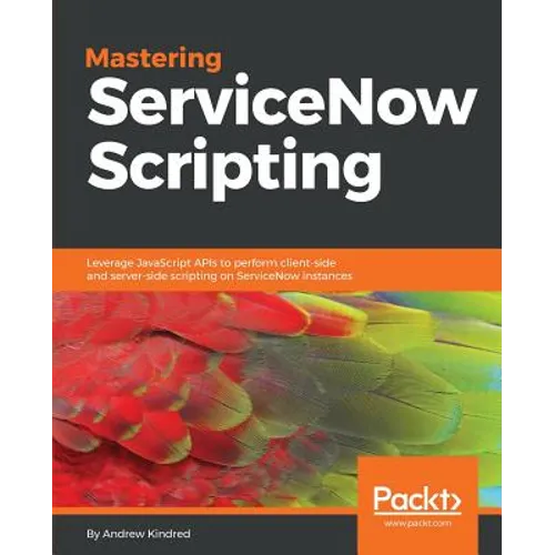 Mastering ServiceNow Scripting