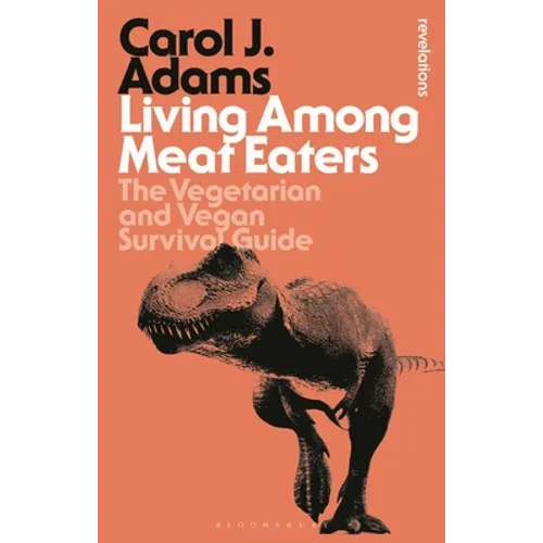 Living Among Meat Eaters: The Vegetarian and Vegan Survival Guide