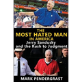 The Most Hated Man in America: Jerry Sandusky and the Rush to Judgment