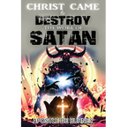 Christ Came to Destroy the Work of SATAN: This is a Great Book About Jesus Christ Detroying Sin - Paperback
