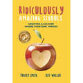 Ridiculously Amazing Schools: Creating A Culture Where Everyone Thrives