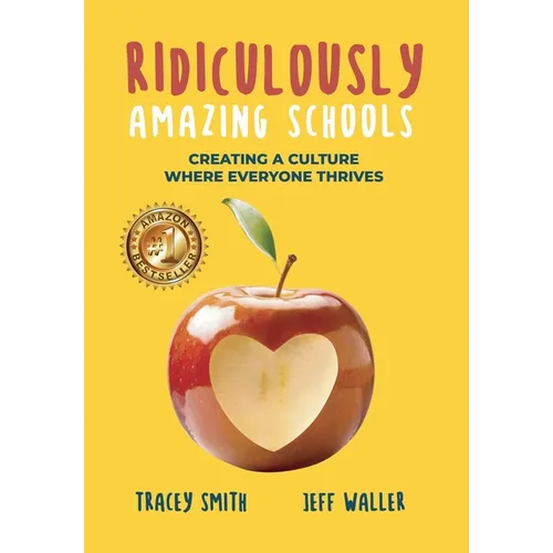 Ridiculously Amazing Schools: Creating A Culture Where Everyone Thrives