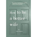 How to be a better wife: Becoming a spontaneous and fun wife for your husband