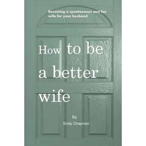 How to be a better wife: Becoming a spontaneous and fun wife for your husband