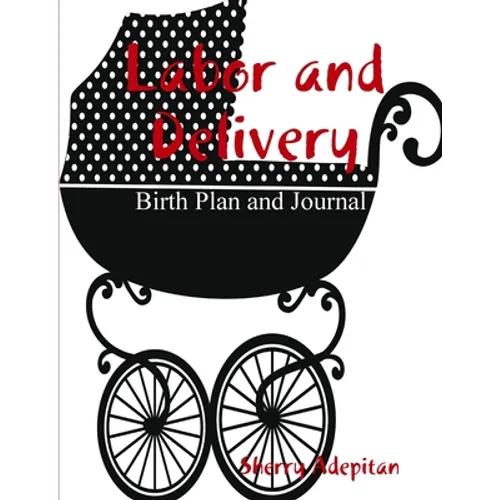 Labor and Delivery: Birth Plan and Journal