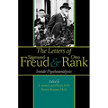 The Letters of Sigmund Freud and Otto Rank: Inside Psychoanalysis