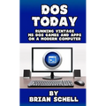 DOS Today: Running Vintage MS-DOS Games and Apps on a Modern Computer