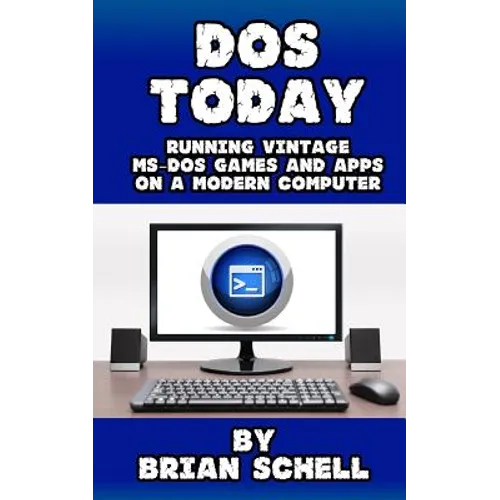 DOS Today: Running Vintage MS-DOS Games and Apps on a Modern Computer