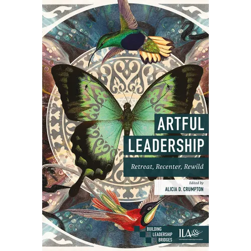 Artful Leadership: Retreat, Recenter, Rewild