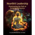 Heartfelt Leadership: Illuminating the Path to Enlightened Success