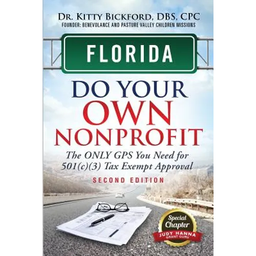 Florida Do Your Own Nonprofit: The Only GPS You Need For 501c3 Tax Exempt Approval