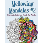 Mellowing Mandalas Book #2: Mandala Coloring Book for Adults - Paperback
