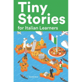 Tiny Stories for Italian Learners: Short Stories in Italian for Beginners and Intermediate Learners