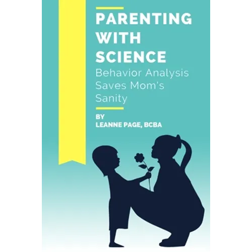 Parenting with Science: Behavior Analysis Saves Mom's Sanity