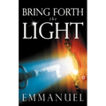 Bring Forth the Light