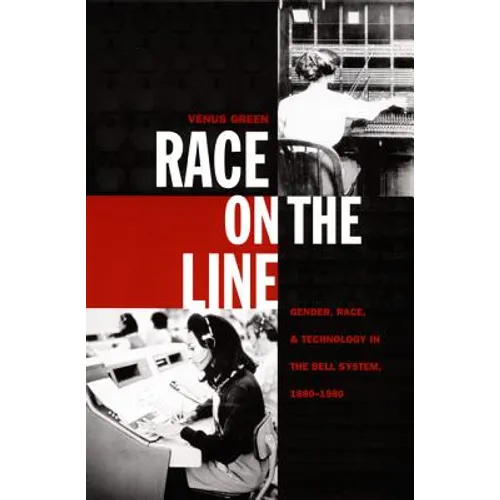 Race on the Line: Gender, Labor, and Technology in the Bell System, 1880-1980