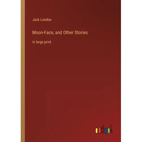 Moon-Face, and Other Stories: in large print
