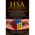 HSA Owners Manual: What Every Accountholder, Employer and Benefits Consultant Needs to Know about Health Savings Accounts - and How to Us