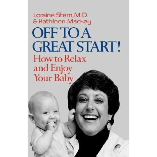 Off to a Great Start!: How to Relax and Enjoy Your Baby