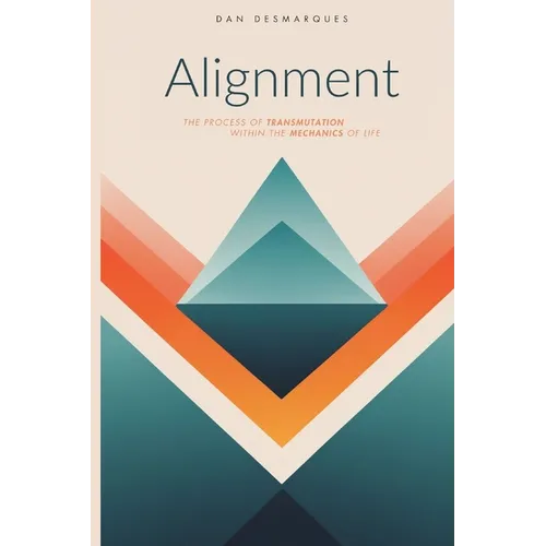 Alignment: The Process of Transmutation Within the Mechanics of Life
