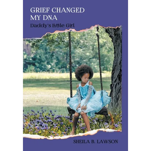 Grief Changed My DNA: "Daddy's Little Girl"