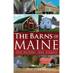 The Barns of Maine: Our History, Our Stories - Hardcover