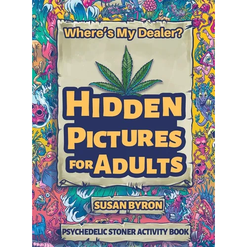 Where's My Dealer - Psychedelic Stoner Activity Book: Hidden Pictures For Adults