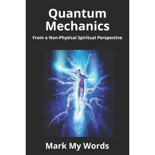 Quantum Mechanics: From a Non-Physical Spiritual Perspective