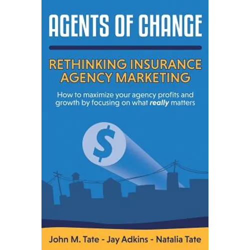 Agents Of Change: Rethinking Insurance Agency Marketing