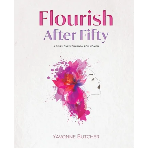 Flourish After Fifty: A Self-Love Workbook for Women