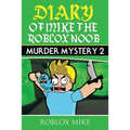 Diary of Mike the Roblox Noob: Murder Mystery 2