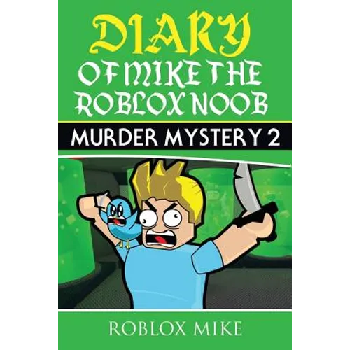 Diary of Mike the Roblox Noob: Murder Mystery 2