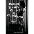 Dames, Booze, Guns & Gumshoes: Classic Pulp Crime and Noir Stories