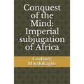 Conquest of the Mind: Imperial subjugation of Africa