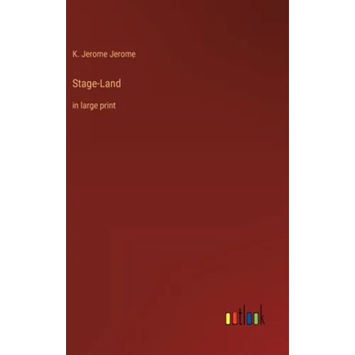 Stage-Land: in large print