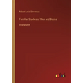 Familiar Studies of Men and Books: in large print