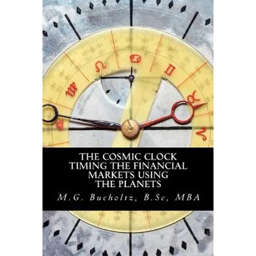 The Cosmic Clock: Timing the Financial Markets Using the Planets