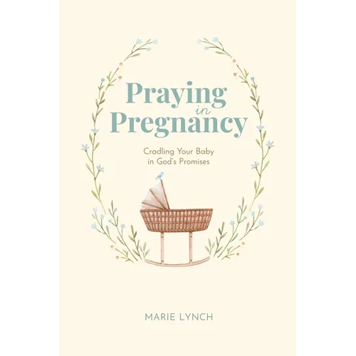 Praying in Pregnancy: Cradling Your Baby in God's Promises (black-and-white version)