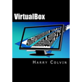 VirtualBox: An Ultimate Guide Book on Virtualization with VirtualBox