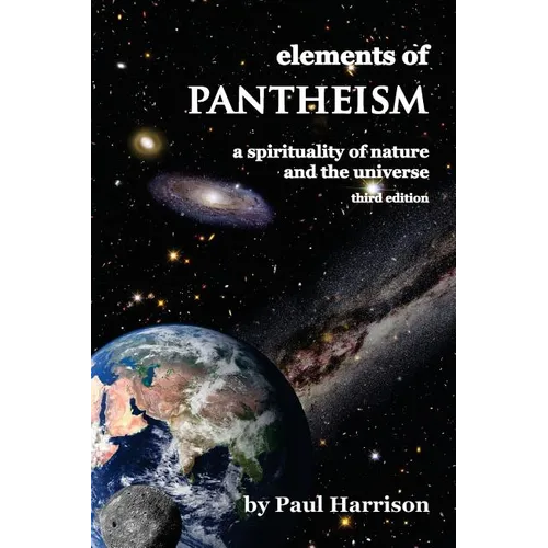 Elements of Pantheism: A Spirituality of Nature and the Universe