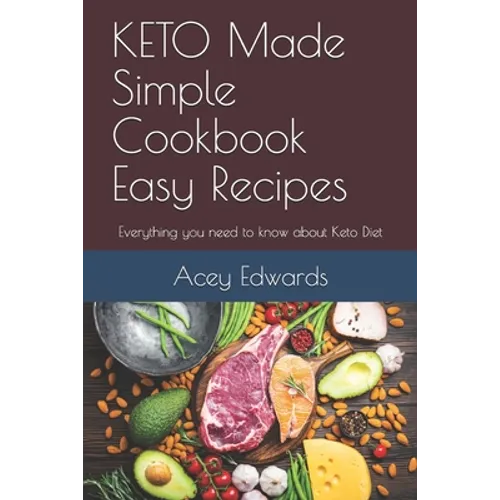 KETO Made Simple Cookbook Easy Recipes: Everything you need to know about Keto Diet