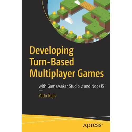 Developing Turn-Based Multiplayer Games: With Gamemaker Studio 2 and Nodejs
