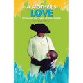 A Mother's Love...: Through the Eyes of Her Child