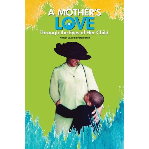 A Mother's Love...: Through the Eyes of Her Child