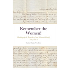 Remember the Women! Heading up the Branches of our Women's Family Tree, Part 3: Hannah Marie Colburn Dakin, Abigail Jennings Smith, Hannah Elizabeth R - Hardcover