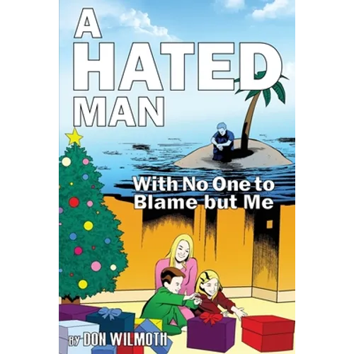 A Hated Man: With No One to Blame but Me