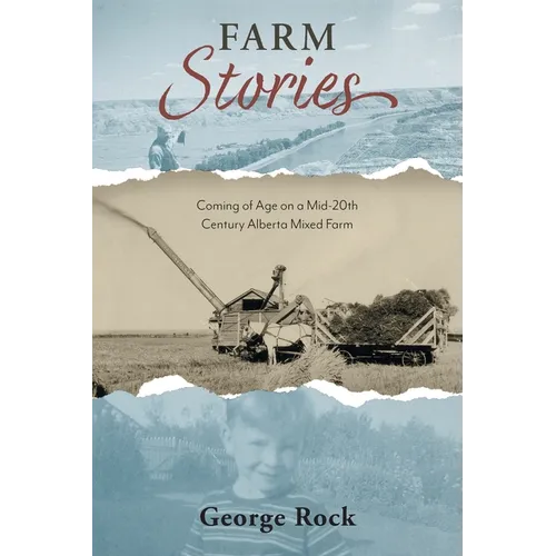 Farm Stories: Coming of Age on a Mid-20th Century Alberta Mixed Farm