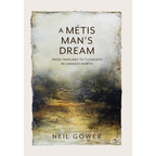A Metis Man's Dream: From Traplines to Tugboats in Canada's North - Hardcover