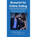 Blueprint for Online Dating: Smart Woman's Guide to Finding Quality Men